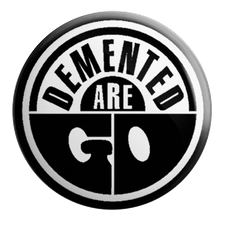 DEMENTED-ARE-GO-BADGE